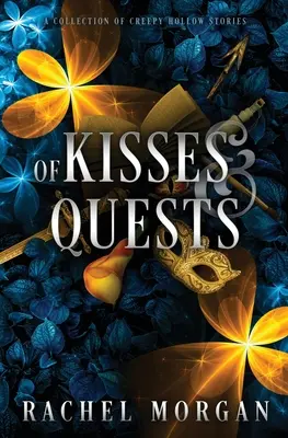 O bozkoch a úlohách: Zbierka strašidelných príbehov z dutín - Of Kisses & Quests: A Collection of Creepy Hollow Stories