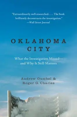 Oklahoma City: Čo vyšetrovanie prehliadlo - a prečo je to stále dôležité - Oklahoma City: What the Investigation Missed--And Why It Still Matters