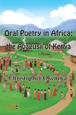 Ústna poézia v Afrike: Abagusii z Kene - Oral Poetry in Africa: the Abagusii of Kenya