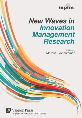 Nové vlny vo výskume manažmentu inovácií (ISPIM Insights) - New Waves in Innovation Management Research (ISPIM Insights)