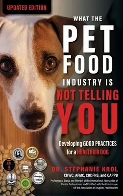 Čo vám priemysel s krmivami pre domáce zvieratá nehovorí: Rozvoj správnych postupov pre zdravšieho psa: Rozvíjanie správnych postupov pre zdravšieho psa: Developin - What the Pet Food Industry Is Not Telling You: Developing Good Practices for a Healthier Dog: Developing Good Practices for a Healthier Dog: Developin