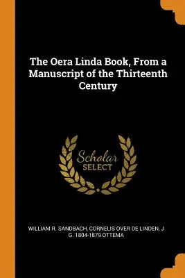 Kniha Oera Linda z rukopisu z trinásteho storočia - The Oera Linda Book, From a Manuscript of the Thirteenth Century