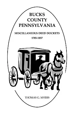Bucks County, Pennsylvania, Rôzne listiny, 1785-1857 - Bucks County, Pennsylvania, Miscellaneous Deed Dockets, 1785-1857