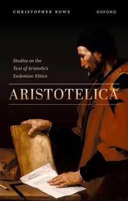 Aristotelica: Aristotelica: štúdie o texte Aristotelovej Eudemovej etiky - Aristotelica: Studies on the Text of Aristotle's Eudemian Ethics