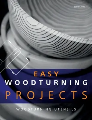 Jednoduché projekty sústruženia dreva: Náradie na sústruženie dreva - Easy Woodturning Projects: Woodturning utensils
