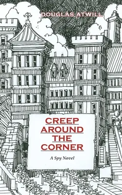 Plížiť sa za rohom: Špiónsky román - Creep Around the Corner: A Spy Novel