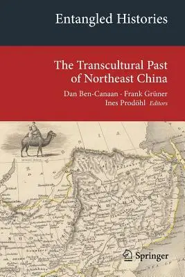 Spletité dejiny: Transkultúrna minulosť severovýchodnej Číny - Entangled Histories: The Transcultural Past of Northeast China