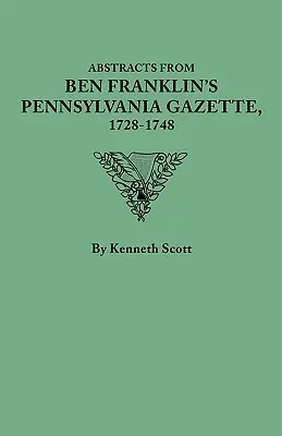 Abstrakty z Pennsylvania Gazette Bena Franklina, 1728-1748 - Abstracts from Ben Franklin's Pennsylvania Gazette, 1728-1748