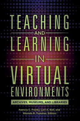 Vyučovanie a učenie vo virtuálnom prostredí: Archívy, múzeá a knižnice - Teaching and Learning in Virtual Environments: Archives, Museums, and Libraries