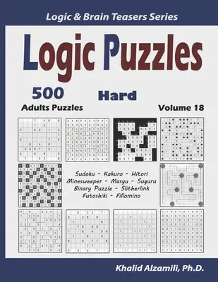 Logické hádanky: 500 ťažkých hádaniek pre dospelých (Sudoku, Kakuro, Hitori, Minesweeper, Masyu, Suguru, Binary Puzzle, Slitherlink, Futoshiki, Fi - Logic Puzzles: 500 Hard Adults Puzzles (Sudoku, Kakuro, Hitori, Minesweeper, Masyu, Suguru, Binary Puzzle, Slitherlink, Futoshiki, Fi