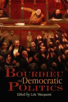 Pierre Bourdieu a demokratická politika: Záhada ministerstva - Pierre Bourdieu and Democratic Politics: The Mystery of Ministry