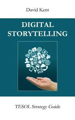 Digitálne rozprávanie príbehov: Strategická príručka pre Tesol - Digital Storytelling: Tesol Strategy Guide