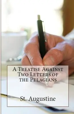 Traktát proti dvom listom pelagiánov - A Treatise Against Two Letters of the Pelagians
