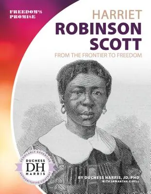 Harriet Robinson Scottová: Z hranice k slobode - Harriet Robinson Scott: From the Frontier to Freedom