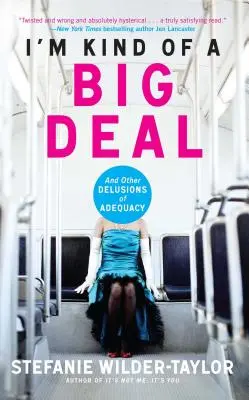 Som tak trochu veľká vec: A iné bludy o primeranosti - I'm Kind of a Big Deal: And Other Delusions of Adequacy