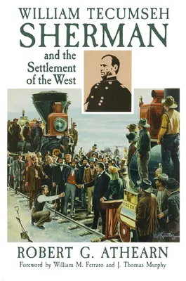 William Tecumseh Sherman a osídľovanie Západu - William Tecumseh Sherman and the Settlement of the West