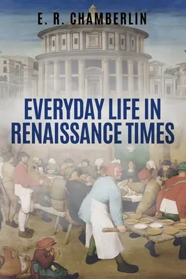 Každodenný život v renesančných časoch - Everyday Life in Renaissance Times