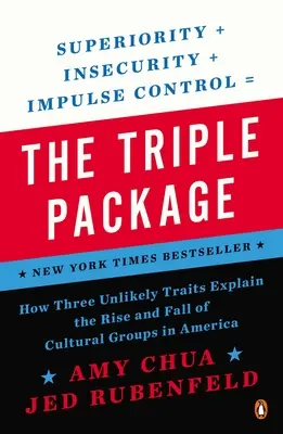 Trojitý balík: Ako tri nepravdepodobné vlastnosti vysvetľujú vzostup a pád kultúrnych skupín v Amerike - The Triple Package: How Three Unlikely Traits Explain the Rise and Fall of Cultural Groups in America