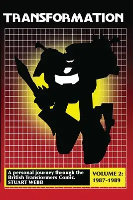 Transformácia: Osobná cesta britským komiksom Transformers 2. diel: 1987-1989 - Transformation: A Personal Journey Through the British Transformers Comic Volume 2: 1987-1989