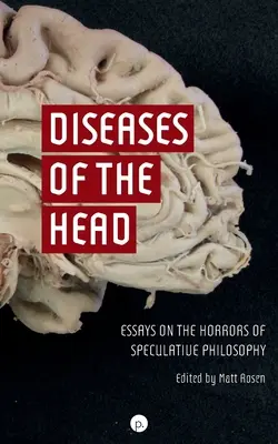 Choroby hlavy: Eseje o hrôzach špekulatívnej filozofie - Diseases of the Head: Essays on the Horrors of Speculative Philosophy