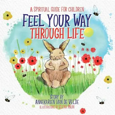 Precíťte svoju cestu životom: Duchovný sprievodca pre deti - Feel Your Way Through Life: A Spiritual Guide for Children