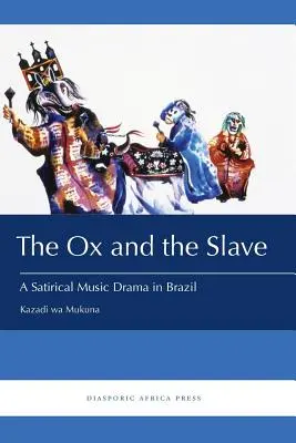 Vôl a otrok: Satirická hudobná dráma v Brazílii - The Ox and the Slave: A Satirical Music Drama in Brazil