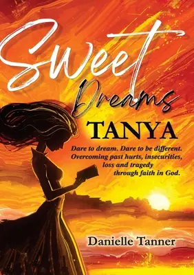 Sladké sny Táňa: Odvážte sa snívať. Odvážte sa byť iní. - Sweet Dreams Tanya: Dare to Dream. Dare to be Different.