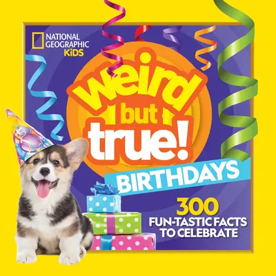 Divné, ale pravdivé! Narodeniny: 300 zábavných faktov na oslavu - Weird But True! Birthdays: 300 Fun-Tastic Facts to Celebrate