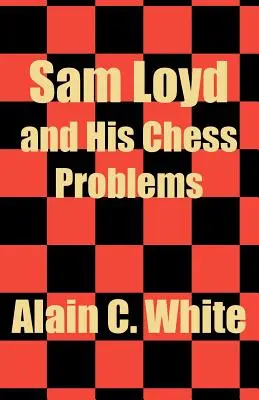 Sam Loyd a jeho šachové problémy - Sam Loyd and His Chess Problems