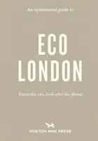 Názorný sprievodca ekologickým Londýnom - Užívajte si mesto, starajte sa o planétu - Opinionated Guide To Eco London - Enjoy the city, look after the planet
