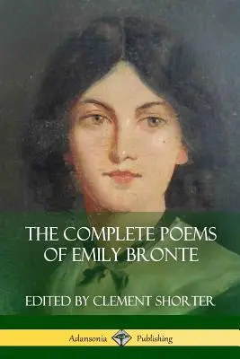 Kompletné básne Emily Bronteovej (básnické zbierky) - The Complete Poems of Emily Bronte (Poetry Collections)
