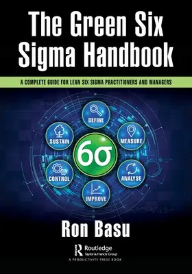 Príručka Green Six Sigma: Kompletná príručka pre praktikov a manažérov Lean Six Sigma - The Green Six Sigma Handbook: A Complete Guide for Lean Six Sigma Practitioners and Managers