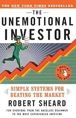 Neemocionálny investor: Jednoduchý systém, ako poraziť trh - The Unemotional Investor: Simple System for Beating the Market