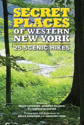 Tajné miesta západného New Yorku: 25 malebných túr - Secret Places of Western New York: 25 Scenic Hikes