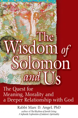 Šalamúnova múdrosť a my: Šalamún a my: hľadanie zmyslu, morálky a hlbšieho vzťahu s Bohom - The Wisdom of Solomon and Us: The Quest for Meaning, Morality and a Deeper Relationship with God