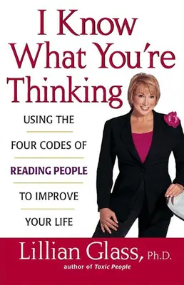 Viem, na čo myslíš: Používanie štyroch kódov čítania ľudí na zlepšenie vášho života - I Know What You're Thinking: Using the Four Codes of Reading People to Improve Your Life