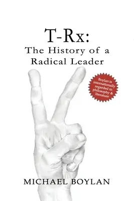 T-Rx: História radikálneho vodcu - T-Rx: The History of a Radical Leader