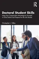 Zručnosti doktorandov: Využitie komparatívnej výhody na dosiahnutie úspechu na vysokej škole a prípravu na trh práce - Doctoral Student Skills: Using Your Comparative Advantage to Succeed in Grad School and Prepare for the Job Market