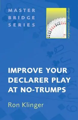 Zlepšite svoju deklarovanú hru v beztromfových kombináciách - Improve Your Declarer Play at No-Trumps