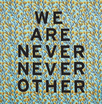 Aram Han Sifuentes: Nikdy nie sme iní - Aram Han Sifuentes: We Are Never Never Other