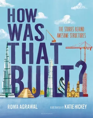 Ako to bolo postavené? Ako to vzniklo: Príbehy, ktoré sa skrývajú za úžasnými stavbami - How Was That Built?: The Stories Behind Awesome Structures