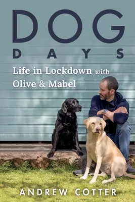 Psie dni: Život na zámku s Olive a Mabel - Dog Days: Life in Lockdown with Olive & Mabel