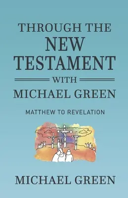 Novým zákonom s Michaelom Greenom: Matúša po Zjavenie Jána - Through the New Testament with Michael Green: Matthew to Revelation