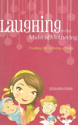 Smiech uprostred materstva - Laughing in the Midst of Mothering