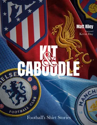 Súprava a pomôcky: Príbehy futbalových dresov - Kit and Caboodle: Football's Shirt Stories
