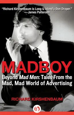 Blázon: Vydajte sa za hranice Mad Men: Príbehy z bláznivého sveta reklamy - Madboy: Beyond Mad Men: Tales from the Mad, Mad World of Advertising