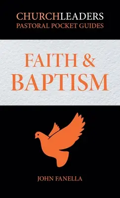 ChurchLeaders Pastoral Pocket Guides (Pastoračné príručky do vrecka): Viera a krst - ChurchLeaders Pastoral Pocket Guides: Faith & Baptism