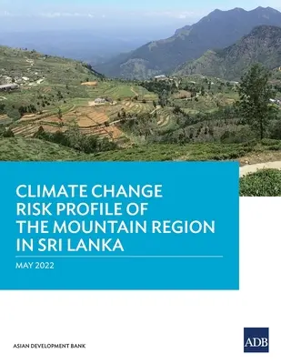 Profil rizika zmeny klímy v horskom regióne Srí Lanky - Climate Change Risk Profile of the Mountain Region in Sri Lanka