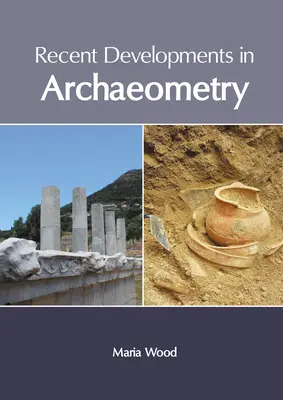 Najnovší vývoj v archeometrii - Recent Developments in Archaeometry