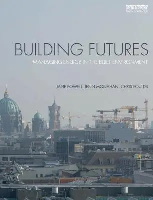 Budovanie budúcnosti: Riadenie energie v zastavanom prostredí - Building Futures: Managing Energy in the Built Environment